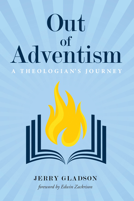 Out of Adventism By Jerry Gladson, Edwin Zackrison (Foreword by) Cover Image
