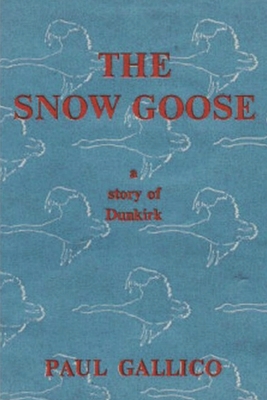 The Snow Goose - A Story of Dunkirk By Paul Gallico Cover Image