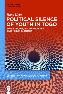 Political Silence of Youth in Togo: Mobile Phones, Information and Civic (Dis)Engagement Cover Image