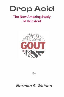 Drop Acid: The New Amazing Study of Uric Acid Cover Image