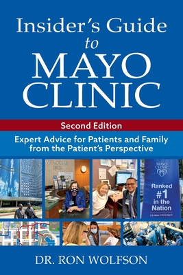 Insider's Guide to Mayo Clinic: Expert Advice for Patients and Family from the Patient's Perspective Cover Image