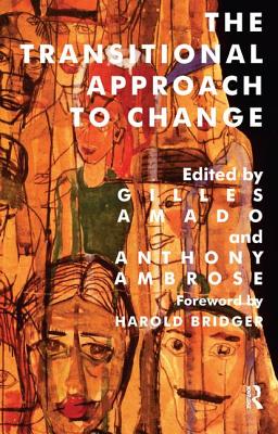 The Transitional Approach to Change (Harold Bridger Transitional) By Gilles Amado (Editor), Anthony Ambrose (Editor) Cover Image