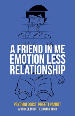 A Friend in Me Emotion Less Relationship: A Voyage into the Human Mind Cover Image