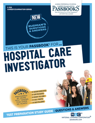 Hospital Care Investigator (C-326): Passbooks Study Guide (Career Examination Series #326) By National Learning Corporation Cover Image