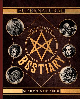 Supernatural: The Men of Letters Bestiary: Winchester Family Edition By Tim Waggoner, Kyle Hotz (Illustrator) Cover Image