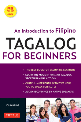 Tagalog for Beginners: An Introduction to Filipino, the National Language of the Philippines (Online Audio Included) [With MP3] By Joi Barrios Cover Image