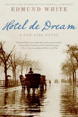 Hotel de Dream: A New York Novel By Edmund White Cover Image