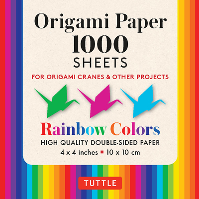 Origami Paper Rainbow Colors 1,000 Sheets 4 (10 CM): Tuttle Origami Paper: Double-Sided Origami Sheets Printed with 12 Different Color Combinations (I By Tuttle Publishing (Editor) Cover Image