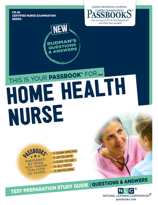 Home Health Nurse (CN-26): Passbooks Study Guide (Certified Nurse Examination Series #26) By National Learning Corporation Cover Image