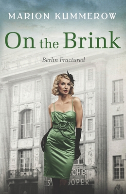 On the Brink: A Gripping Post World War Two Historical Novel (Berlin Fractured #1)