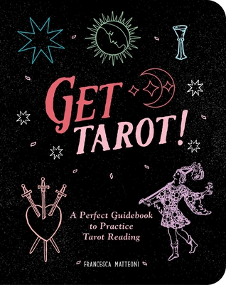 Get Tarot!: A Perfect Guidebook to Practice Tarot Reading By Francesca Matteoni Cover Image