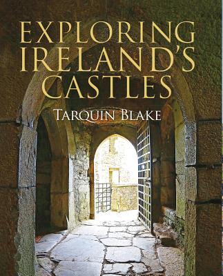 Exploring Ireland's Castles By Tarquin Blake Cover Image