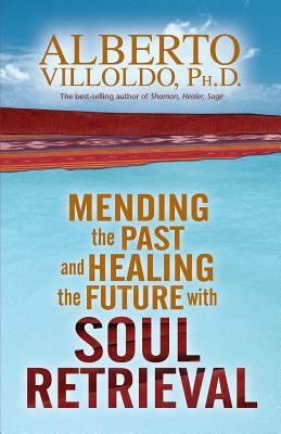 Mending The Past & Healing The Future With Soul Retrieval