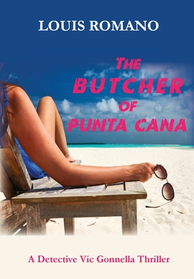 The BUTCHER of PUNTA CANA (Detective Vic Gonnella #4) Cover Image