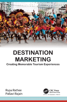 Destination Marketing: Creating Memorable Tourism Experiences By Rupa Rathee, Pallavi Rajain Cover Image