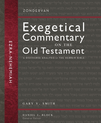 Ezra and Nehemiah: A Discourse Analysis of the Hebrew Bible 12 (Zondervan Exegetical Commentary on the Old Testament) By Gary V. Smith, Daniel I. Block (Editor) Cover Image