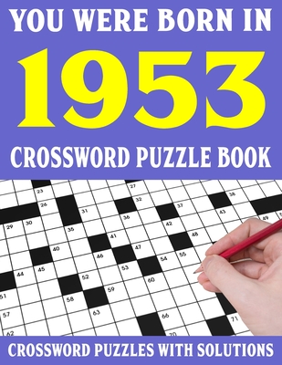Crossword Puzzle Book: You Were Born In 1953: Crossword Puzzle Book for Adults With Solutions Cover Image