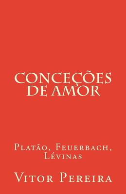 Conceções de amor: Platão, Feuerbach, Lévinas Cover Image