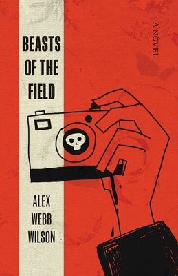 Beasts of the Field By Alex Webb Wilson Cover Image