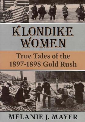 Klondike Women: True Tales of the 1897–1898 Gold Rush Cover Image