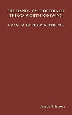 The Handy Cyclopedia of Things Worth Knowing a Manual of Ready Reference Cover Image