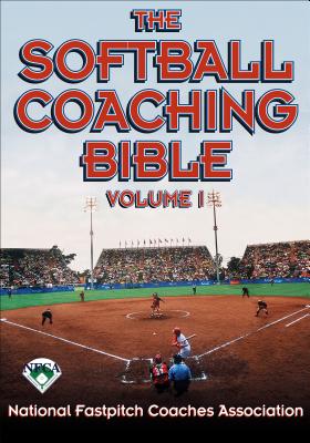 The Softball Coaching Bible, Volume I (The Coaching Bible) By National Fastpitch Coaches Association (Editor) Cover Image