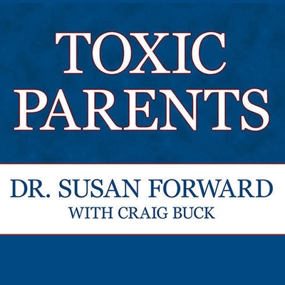 Toxic Parents: Overcoming Their Hurtful Legacy and Reclaiming Your Life Cover Image