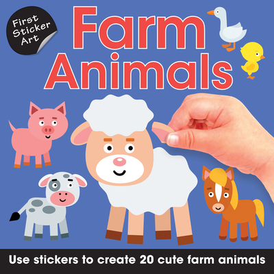 First Sticker Art: Farm Animals: Use Stickers to Create 20 Cute Farm Animals Cover Image
