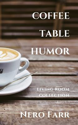 Coffee Table Humor: Book 3 By Nero Farr Cover Image