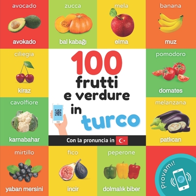100 frutti e verdure in turco: Libro illustrato bilingue per bambini:  italiano / turco con pronuncia (Paperback)