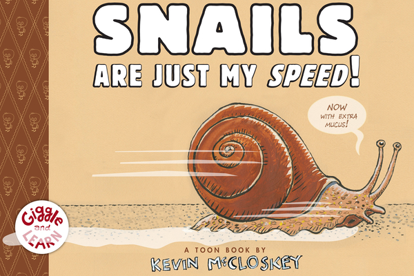 Snails Are Just My Speed!: TOON Level 1 (Giggle and Learn) By Kevin McCloskey Cover Image