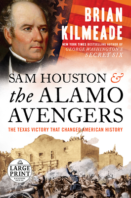 Sam Houston and the Alamo Avengers: The Texas Victory That Changed American History Cover Image