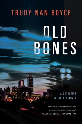 Old Bones (A Detective Sarah Alt Novel #2) By Trudy Nan Boyce Cover Image