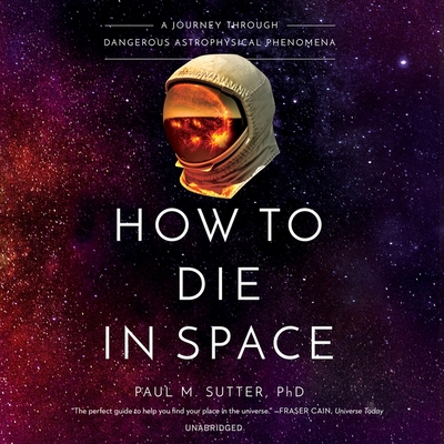 How to Die in Space: A Journey Through Dangerous Astrophysical Phenomena Cover Image