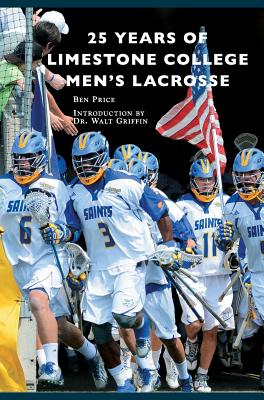25 Years of Limestone College Men's Lacrosse Cover Image