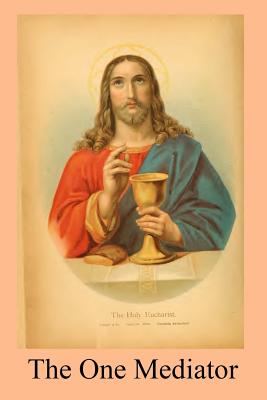 The One Mediator: or Sacrifice and Sacraments