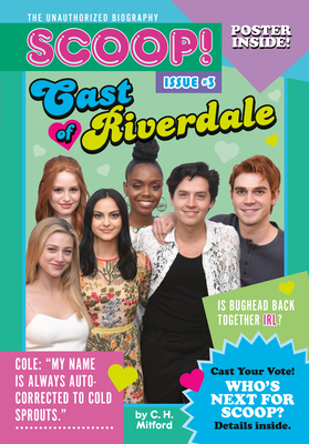 Cast of Riverdale: Issue #3 (Scoop! The Unauthorized Biography #3) By C. H. Mitford Cover Image