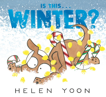 Is This . . . Winter? (Helen Yoon's Is This . . .?) By Helen Yoon, Helen Yoon (Illustrator) Cover Image