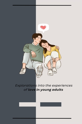 Explorations into the experiences of love in young adults Cover Image