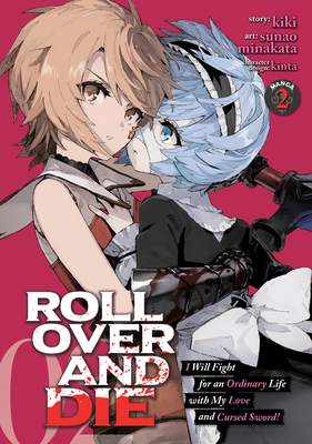 ROLL OVER AND DIE: I Will Fight for an Ordinary Life with My Love and Cursed Sword! (Manga) Vol. 2 By Kiki, Sunao Minakata (Illustrator) Cover Image