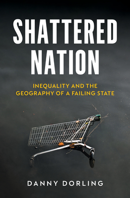 Shattered Nation: Inequality and the Geography of A Failing State Cover Image