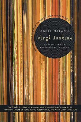 Vinyl Junkies: Adventures in Record Collecting By Brett Milano Cover Image