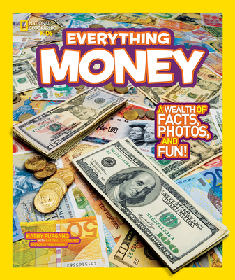 National Geographic Kids Everything Money: A wealth of facts, photos, and fun! By Kathy Furgang Cover Image