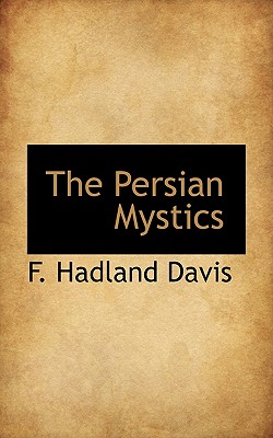 The Persian Mystics By F. Hadland Davis Cover Image