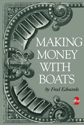 Making Money with Boats By Fred Edwards Cover Image