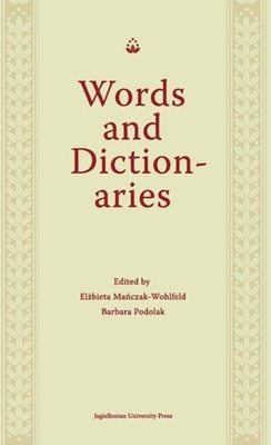 Words and Dictionaries: A Festschrift for Professor Stanislaw Stachowski on the Occasion of His 85th Birthday By Elżbieta Mańczak-Wohlfeld (Editor), Barbara Podolak (Editor) Cover Image