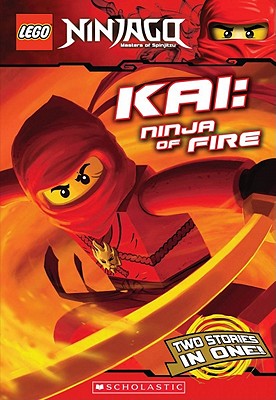 Kai, Ninja of Fire (LEGO Ninjago: Chapter Book) By Scholastic, Greg Farshtey, Scholastic Cover Image