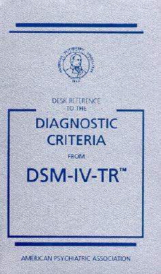 Desk Reference to the Diagnostic Criteria from Dsm-IV-Tr By American Psychiatric Association (Manufactured by), Michael B. First (Introduction by), Harold Alan Pincus (Introduction by) Cover Image