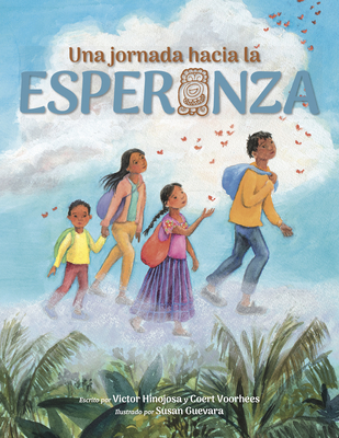 Una Jornada Hacia La Esperanza: A Journey Toward Hope, Spanish Edition By Victor Hinojosa, Coert Voorhees, Susan Guevara (Illustrator) Cover Image