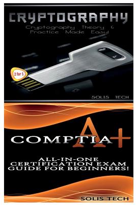 Cryptography & CompTIA A+ By Solis Tech Cover Image